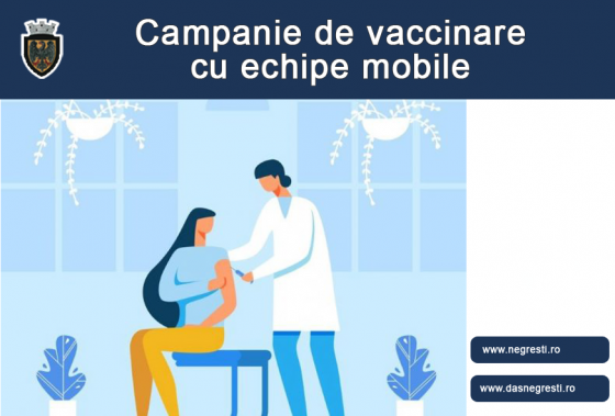 Campanie de vaccinare cu echipe mobile în orașul Negrești și satele componente